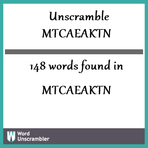 148 words unscrambled from mtcaeaktn