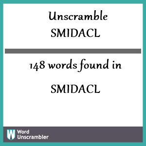 148 words unscrambled from smidacl