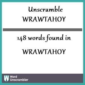 148 words unscrambled from wrawtahoy