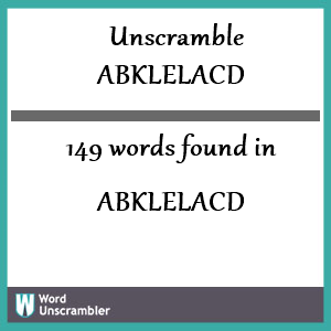 149 words unscrambled from abklelacd