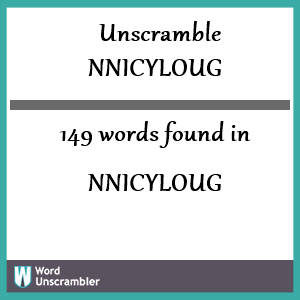 149 words unscrambled from nnicyloug