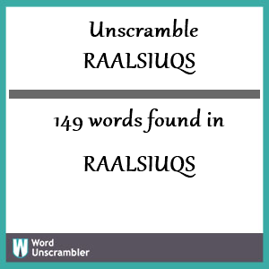 149 words unscrambled from raalsiuqs