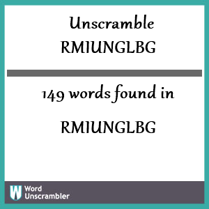 149 words unscrambled from rmiunglbg