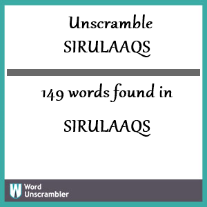 149 words unscrambled from sirulaaqs