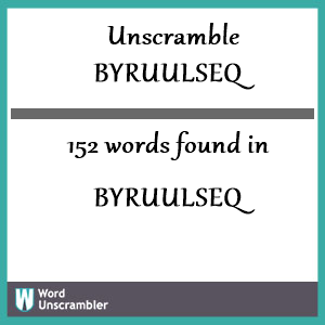 152 words unscrambled from byruulseq