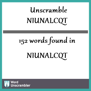 152 words unscrambled from niunalcqt