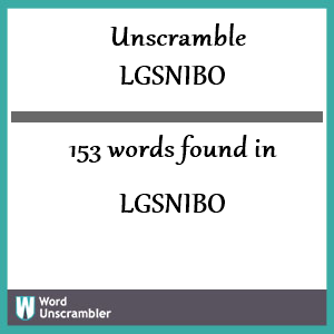 153 words unscrambled from lgsnibo