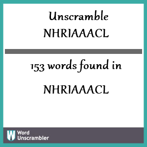 153 words unscrambled from nhriaaacl