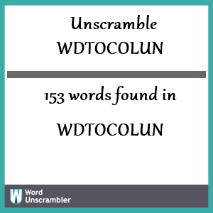 153 words unscrambled from wdtocolun