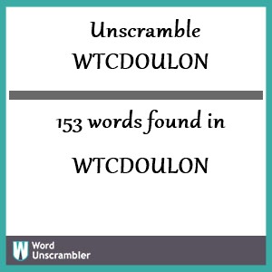 153 words unscrambled from wtcdoulon