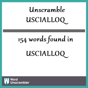 154 words unscrambled from uscialloq