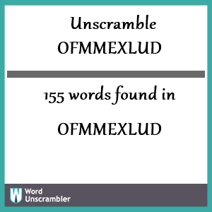 155 words unscrambled from ofmmexlud