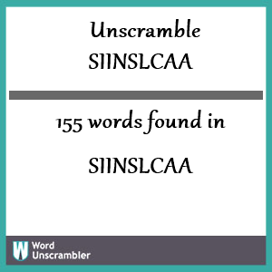 155 words unscrambled from siinslcaa