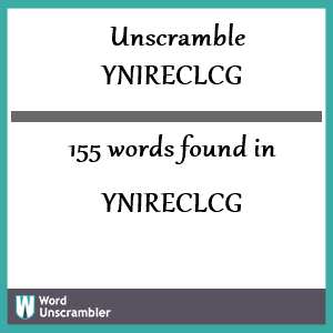 155 words unscrambled from ynireclcg