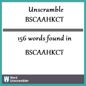 156 words unscrambled from bscaahkct