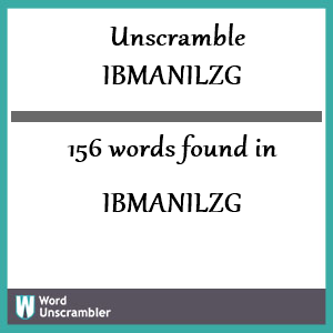 156 words unscrambled from ibmanilzg