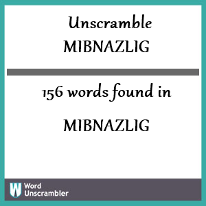 156 words unscrambled from mibnazlig