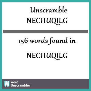 156 words unscrambled from nechuqilg