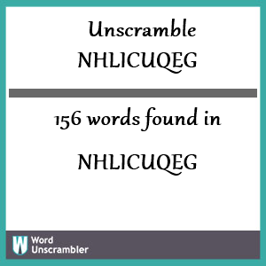 156 words unscrambled from nhlicuqeg