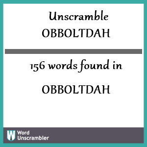 156 words unscrambled from obboltdah