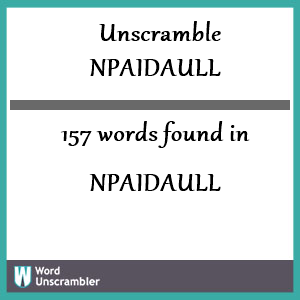 157 words unscrambled from npaidaull