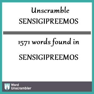 1571 words unscrambled from sensigipreemos