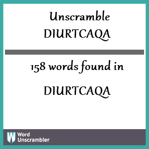 158 words unscrambled from diurtcaqa