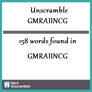 158 words unscrambled from gmraiincg