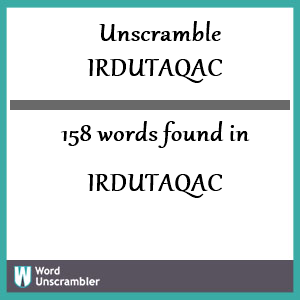 158 words unscrambled from irdutaqac