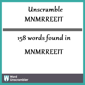 158 words unscrambled from mnmrreeit