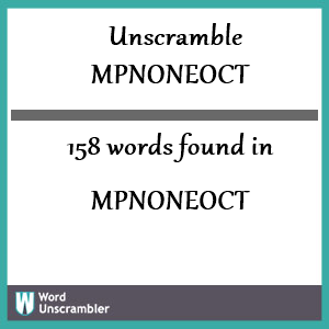 158 words unscrambled from mpnoneoct