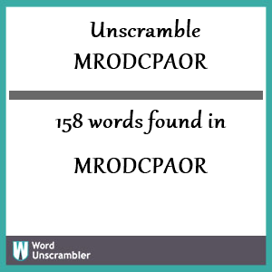 158 words unscrambled from mrodcpaor