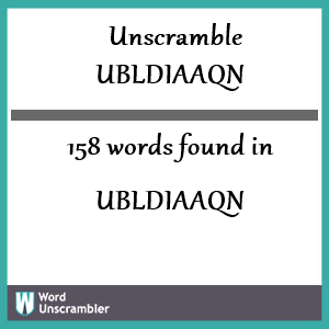 158 words unscrambled from ubldiaaqn