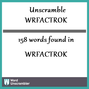 158 words unscrambled from wrfactrok