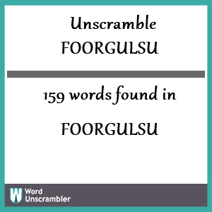 159 words unscrambled from foorgulsu