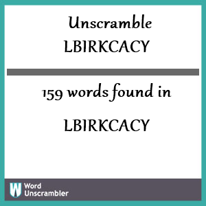 159 words unscrambled from lbirkcacy