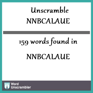 159 words unscrambled from nnbcalaue