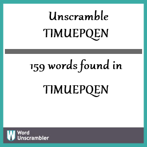 159 words unscrambled from timuepqen