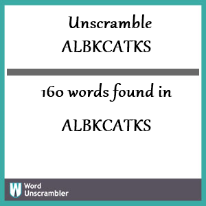 160 words unscrambled from albkcatks