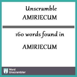 160 words unscrambled from amiriecum