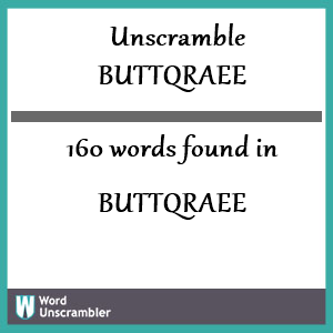 160 words unscrambled from buttqraee