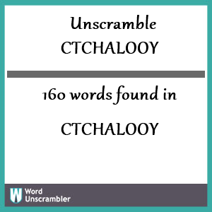 160 words unscrambled from ctchalooy