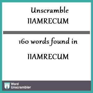 160 words unscrambled from iiamrecum