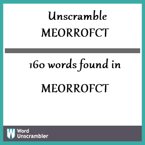 160 words unscrambled from meorrofct