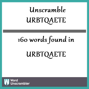 160 words unscrambled from urbtqaete