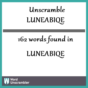 162 words unscrambled from luneabiqe