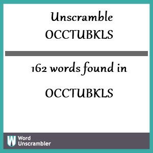 162 words unscrambled from occtubkls