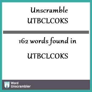 162 words unscrambled from utbclcoks