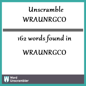 162 words unscrambled from wraunrgco