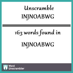 163 words unscrambled from injnoabwg